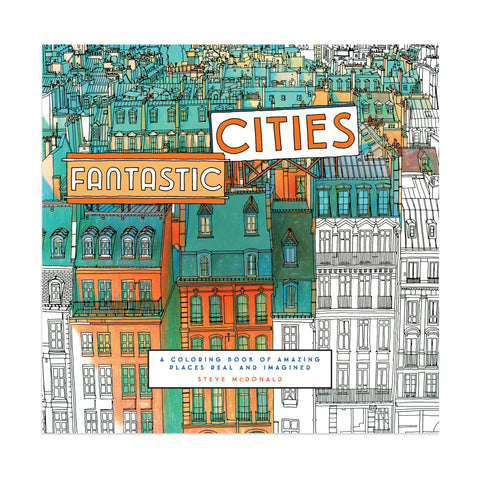 Fantastic Cities: A Coloring Book of Amazing Places Real and Imagined  (Adult Coloring Books, City Coloring Books, Coloring Books for Adults)