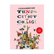 Extraordinary Things to Cut Out and Collage Activity Book - Paperback
