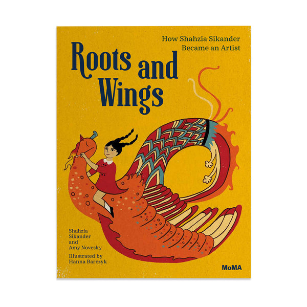 Roots and Wings: How Shahzia Sikander Became an Artist - Hardcover